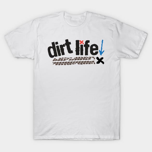 Dirt Life T-Shirt by justSVGs